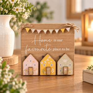 Home is our Favourite Place to Be Sign
