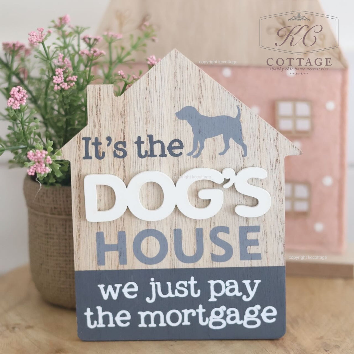 We Just Pay The Mortgage Pet Wooden Hanging Sign