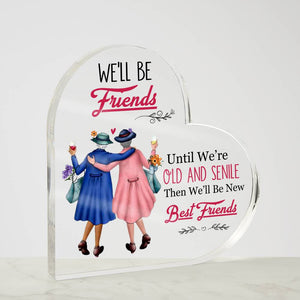 We'll be Friends until we're old and senile Heart Ornament