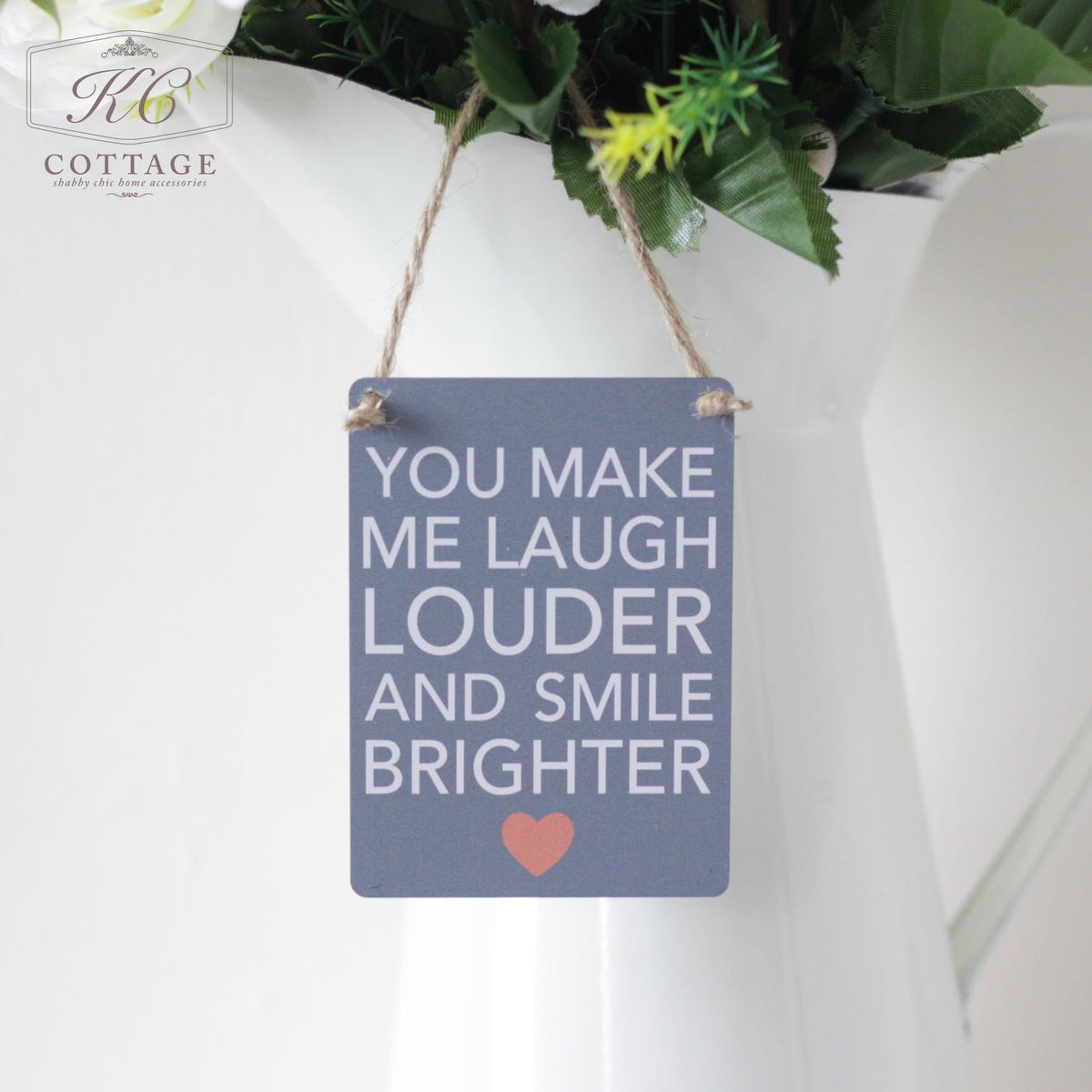 You Make Me Laugh Hanging Sign