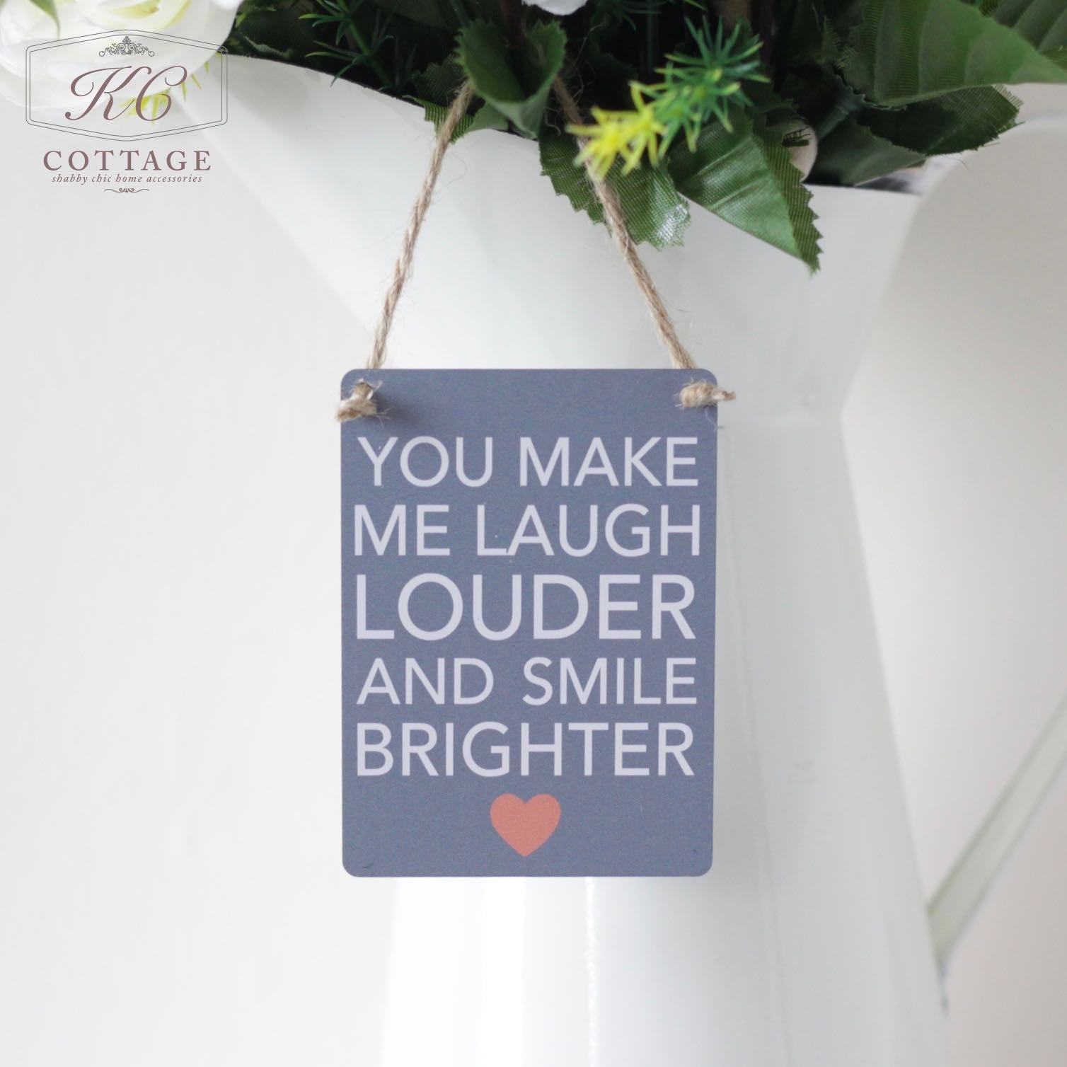 You Make Me Laugh Hanging Sign