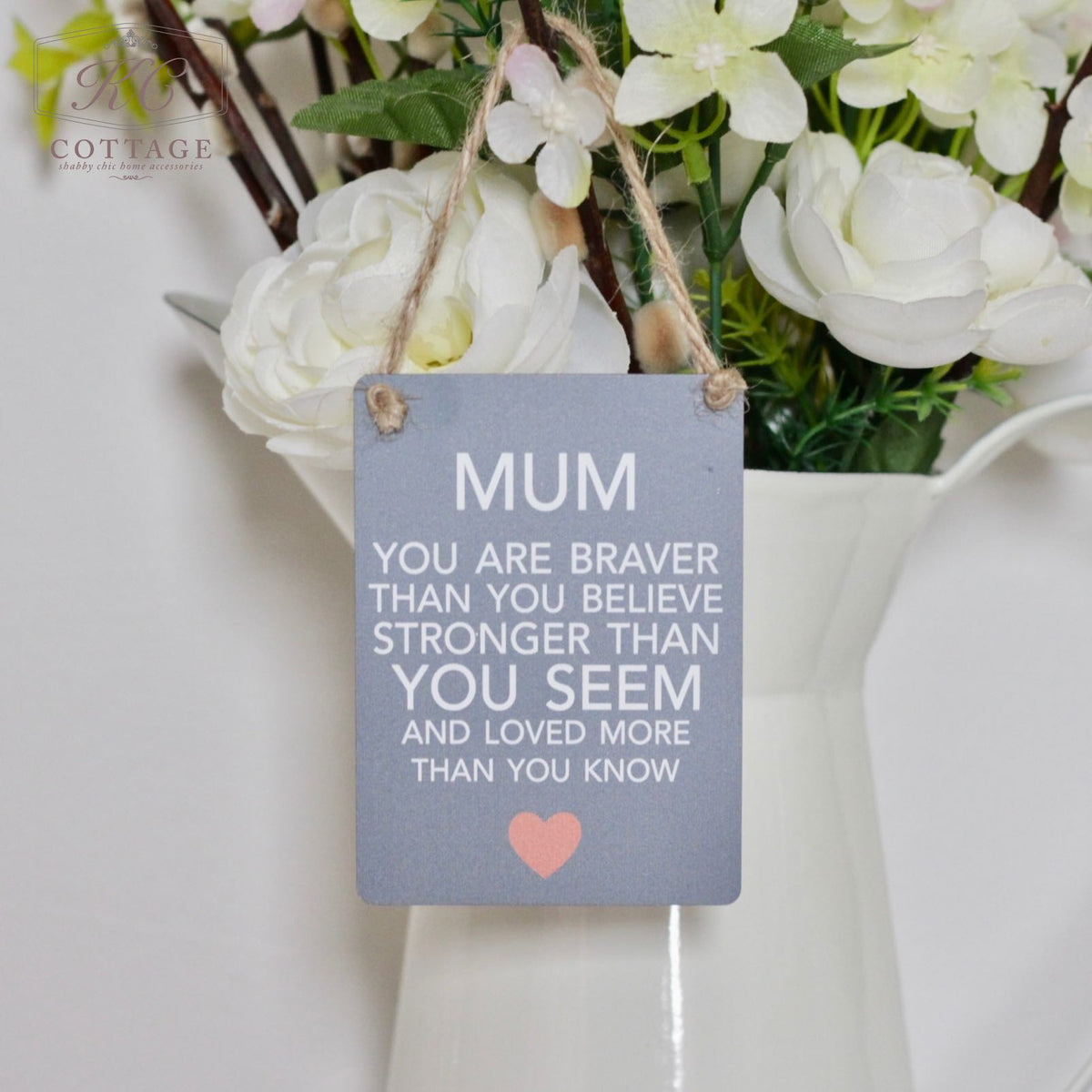Mum you Are Braver Thank You Believe Hanging Sign